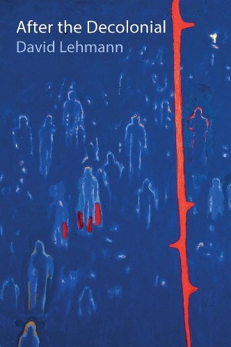 After the Decolonial by David Lehmann - 9781509537525