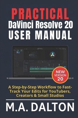Practical DaVinci Resolve 20 User Manual: A Step-by-Step Workflow to Fast-Track