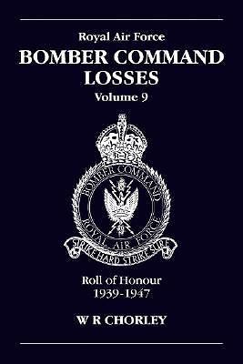 RAF Bomber Command Losses Volume 9: Roll of Honour 1939-1947, Chorley, W. R, Ver
