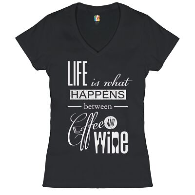 Life is What Happens Between Coffee and Wine Women's V-Neck T-shirt Funny Tee