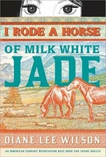 I Rode a Horse of Milk White Jade by Diane Wilson: New