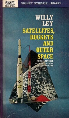 SATELLITES, ROCKETS AND OUTER SPACE ~ Willy Ley      1962 Signet Science PB