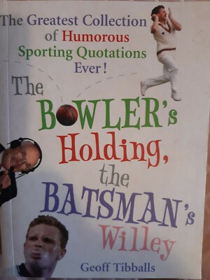 The Greatest Collection Of Humorous Sporting Quotations Ever Geoff Tibballs.