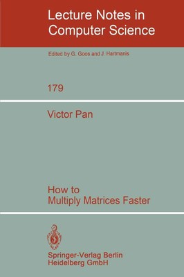 How to Multiply Matrices Faster V. Pan