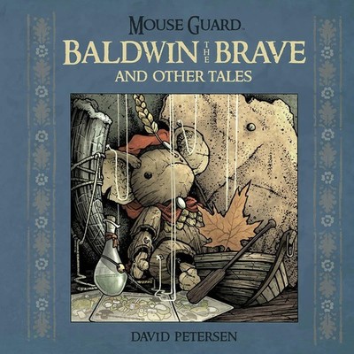 Mouse Guard: Baldwin the Brave and Other Tales - hardcover Petersen, David