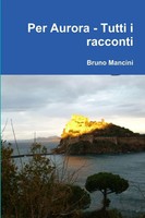 Bruno Mancini | Per Aurora - Tutti I Racconti | Taschenbuch | Italienisch (2009)