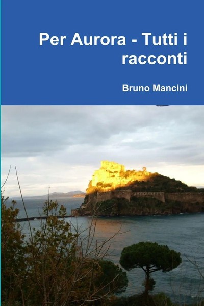 Bruno Mancini | Per Aurora - Tutti I Racconti | Taschenbuch | Italienisch (2009)-image