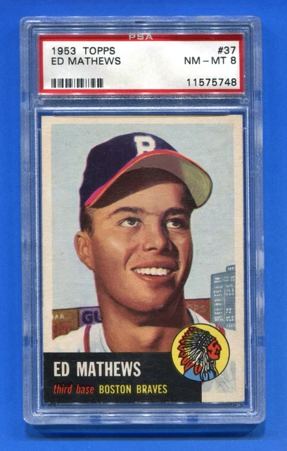 1953 Topps Ed Eddie Mathews #37 - PSA 8 NM-MT HoF Braves Centered