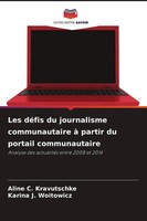 Aline C. Kravutschke (U. A.) | Les DéFis Du Journalisme Communautaire à...