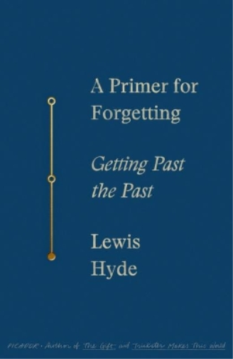 Lewis Hyde A Primer for Forgetting (Tascabile)