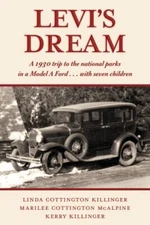 Levi's Dream : A 1930 Trip to the National Parks in a Model a Ford... With Se...