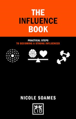 The Influence Book: Practical steps in becoming a stron - Hardback NEW Soames, N
