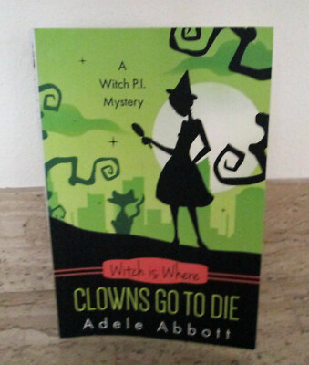 Witch is Where Clowns Go To Die Adele Abbott (Paperback 2020)