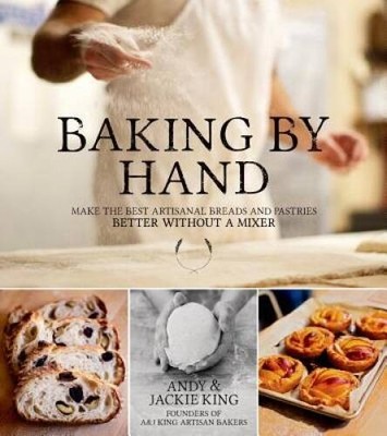 Baking By Hand: Make the Best Artisanal Breads and Pastries Better W - VERY GOOD