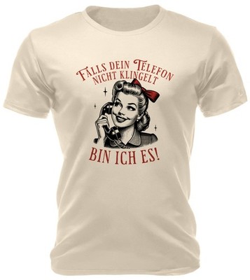 T-Shirt Falls dein Telefon nicht klingelt bin ich es! S M L XL XXL XXXL
