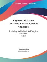 Harrison Allen | A System Of Human Anatomy, Section 2, Bones And Joints | Buch