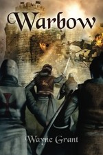 WARBOW (THE SAGA OF ROLAND INNESS) (VOLUME 2) By Wayne Grant **Mint Condition**
