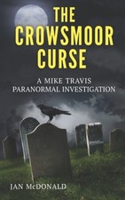 The Crowsmoor Curse: Volume 1 (Mike Travis Paranormal Mysteries) By Jan McDonal