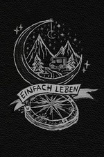 Einfach Leben: Mikroabenteuer Tagebuch - Logbuch f&uuml;r kleine Reiseabenteuer