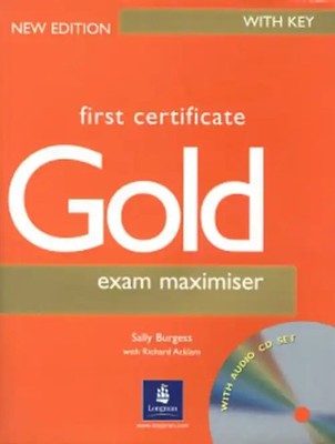 First Certificate Gold. Exam Maximiser with Key. New edition. For the revised ex