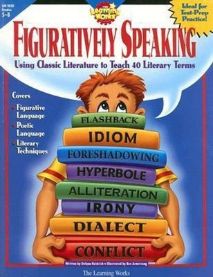 Figuratively Speaking : Using Classic Literature to teach 40 Lite