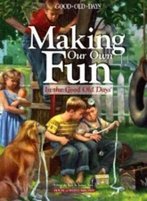 Making Our Own Fun: Good Old Days Remembers (Good Old Days) - Hardcover - GOOD