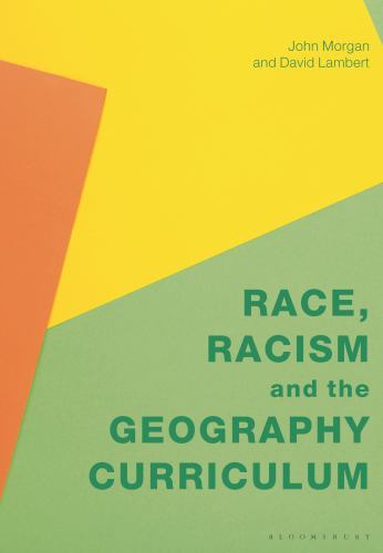 Race, Racism and the Geography Curriculum by David Lambert and John Morgan ...