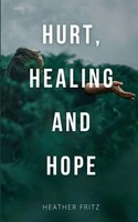 Heather Fritz | Hurt, Healing, And Hope | Taschenbuch | Englisch (2023)