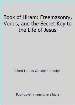 Book of Hiram: Freemasonry, Venus, and the Secret Key to the Life of Jesus