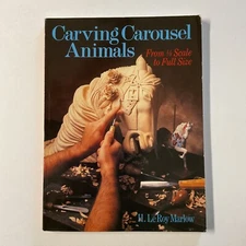 Carving Carousel Animals 1/8 Scale to Full Size Softcover Book H LeRoy Marlow