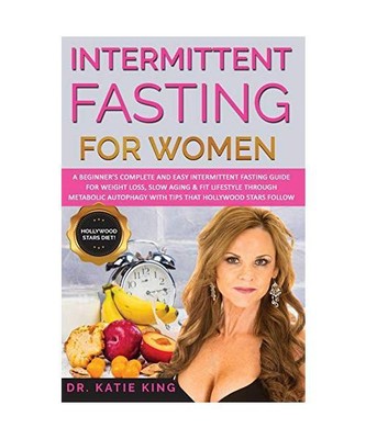 Intermittent Fasting for Women: A Beginner's Complete and Easy Intermittent Fast