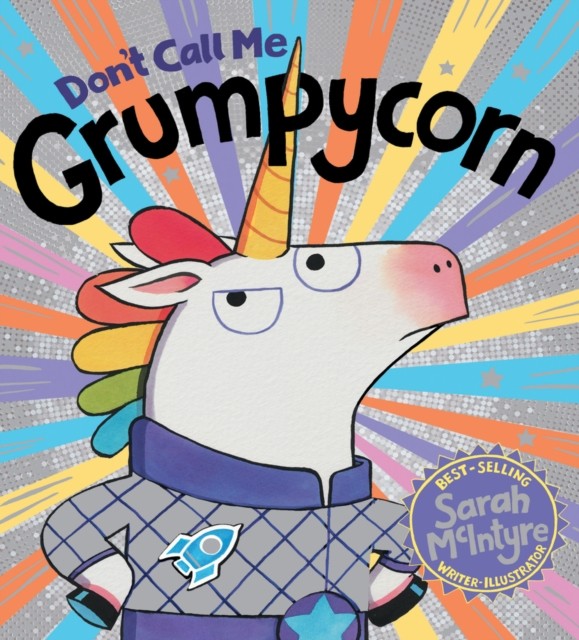 Don't Call Me Grumpycorn! (PB) by Sarah McIntyre (Paperback Book)