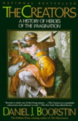 The Creators : A History of Heroes of the Imagination Daniel J. B