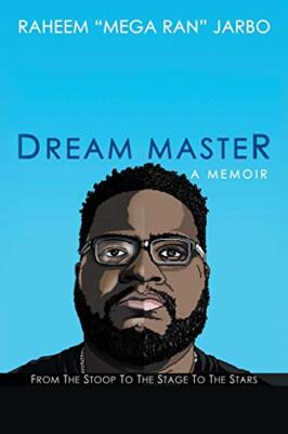 Dream Master: a Memoir: From the Stoop to the Stage to the Stars Raheem Jarbo