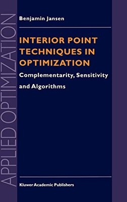 Interior Point Techniken in Optimierung: Komplementarität, Empfindlichkeit und Algo