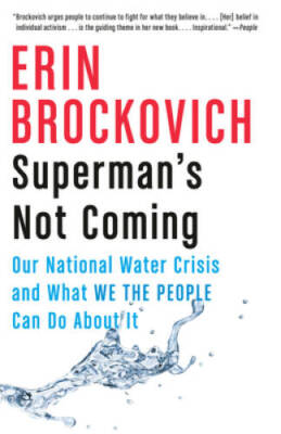 Supermans Not Coming: Our National Water Crisis and What We the Peo - VERY GOOD