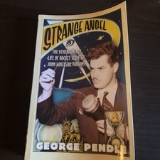 Strange Angel : The Otherworldly Life of Rocket Scientist John Whiteside Parsons Strange Angel : The Otherworldly Life of Rocket Scientist John Whiteside Parsons