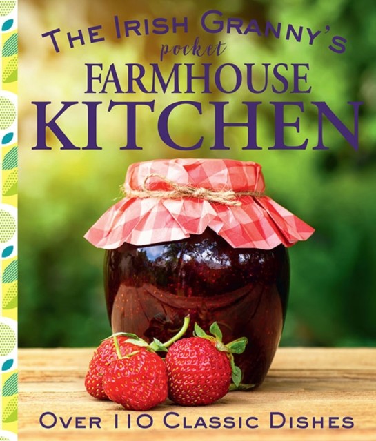 The Irish Granny's Pocket Farmhouse Kitchen (Hardback Book)