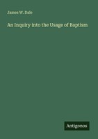 James W. Dale | An Inquiry Into The Usage Of Baptism | Taschenbuch | Englisch