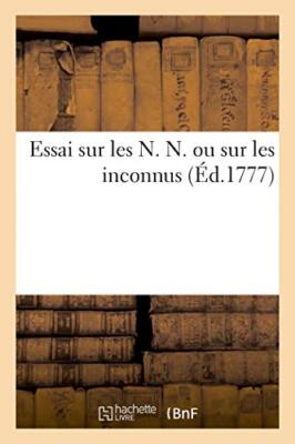 Essai sur les N. N. ou sur les inconnus                                        