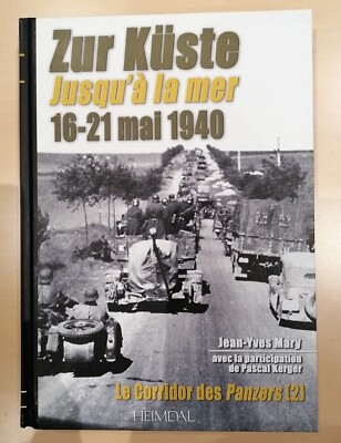 HEIMDAL Le corridor des Panzers Jusqu'a la mer Zur Küste Band 2 Jean Yves Mary