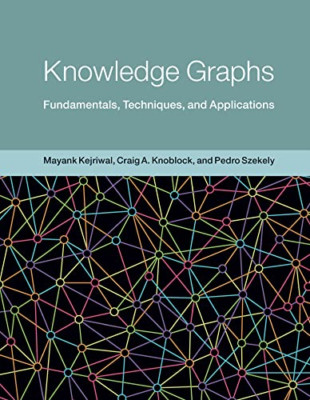 Knowledge Graphs: Fundamentals, Techniques, and Applica - Hardback NEW Kejriwal,