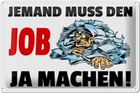Blechschild Spruch 30X20 Cm Jemand Muss Den Job Ja Machen Deko Schild Tin Sign