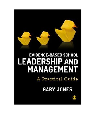 Evidence-based School Leadership and Management: A practical guide, Gary Jones
