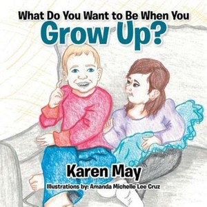 What Do You Want To Be When You Grow Up Ebay What Do You Want To Be When You Grow Up Ebay
