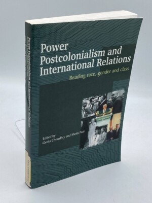 Power, Postcolonialism and International Relations Reading Race, Gender and