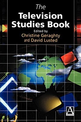 THE TELEVISION STUDIES BOOK (HODDER ARNOLD PUBLICATION) By Christine Geraghty