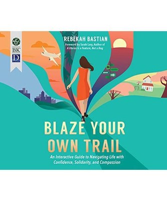 Blaze Your Own Trail: An Interactive Guide to Navigating Life With Confidence, S