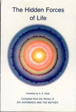 A S Dalal / HIDDEN FORCES OF LIFE Selections from the Works of Sri 1990