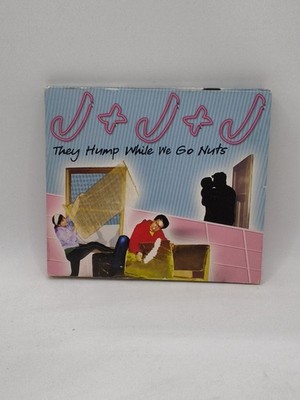 J+J+J   They Hump While We Go Nuts Cd